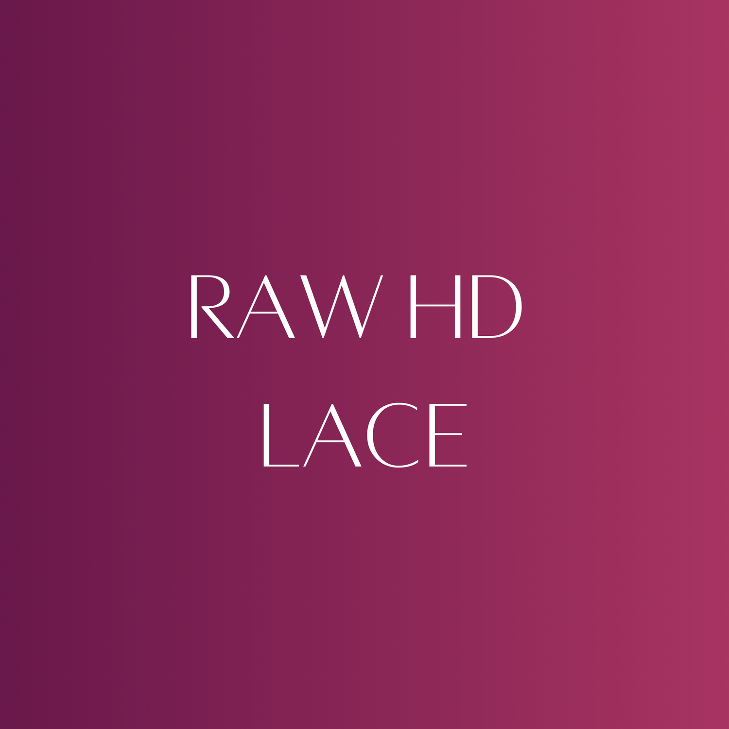 Raw HD Lace